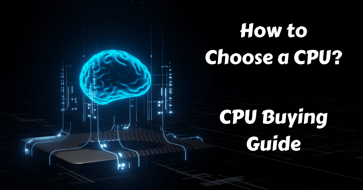 How to Choose a CPU, Processor, CPU Buying Guide