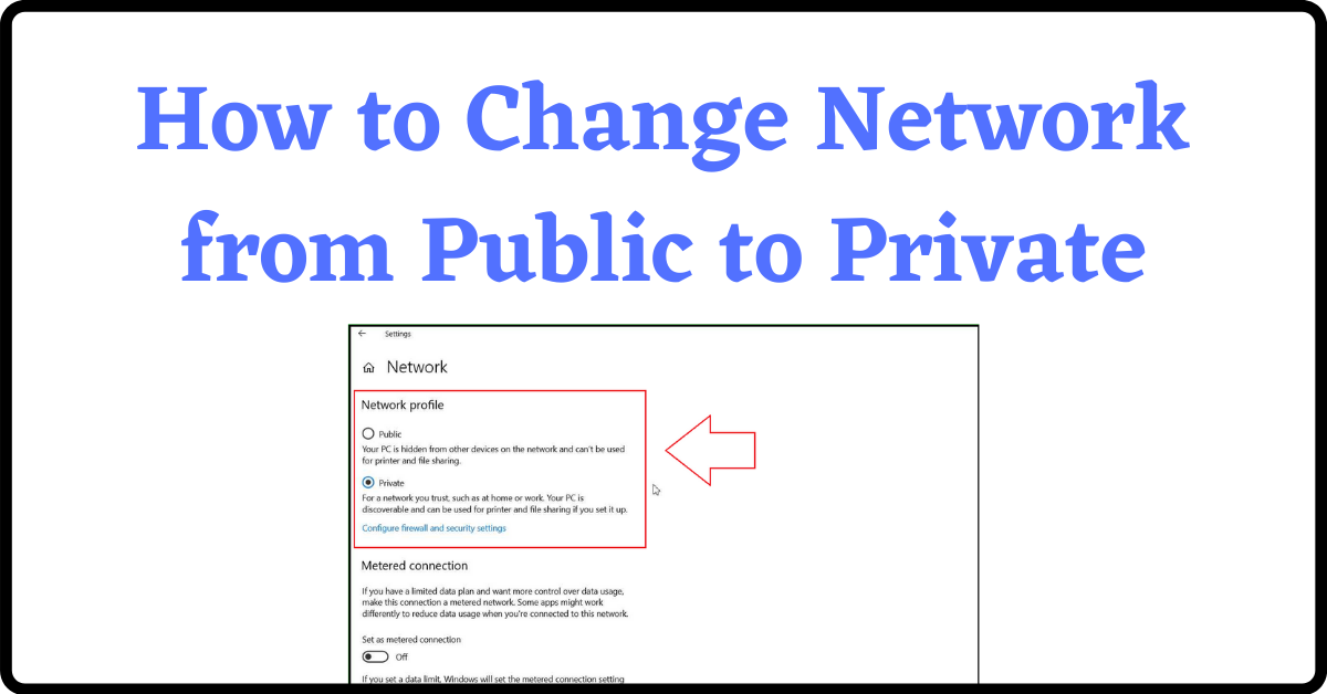 Change Network from Public to Private, How to Change Network from Public to Private, Change from Public to Private Network, Change Network from Public to Private Windows 10