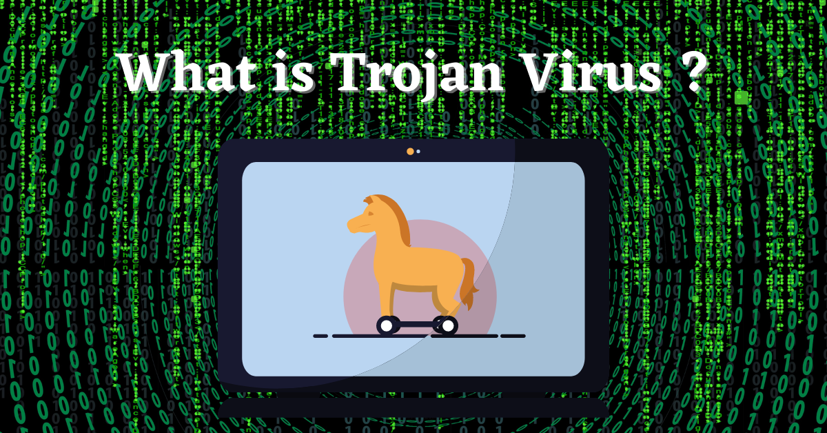Trojan Virus, What is a Trojan Virus , Trojan Malware