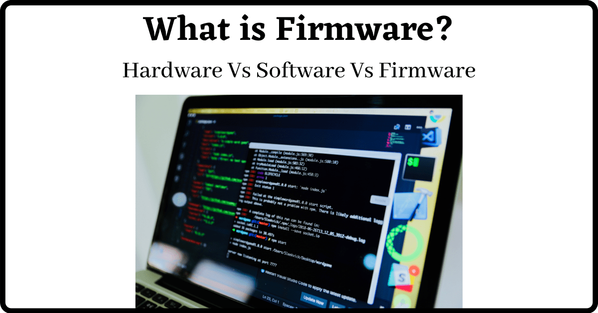 What is Firmware, Firmware Vs Software, Firmware Definition