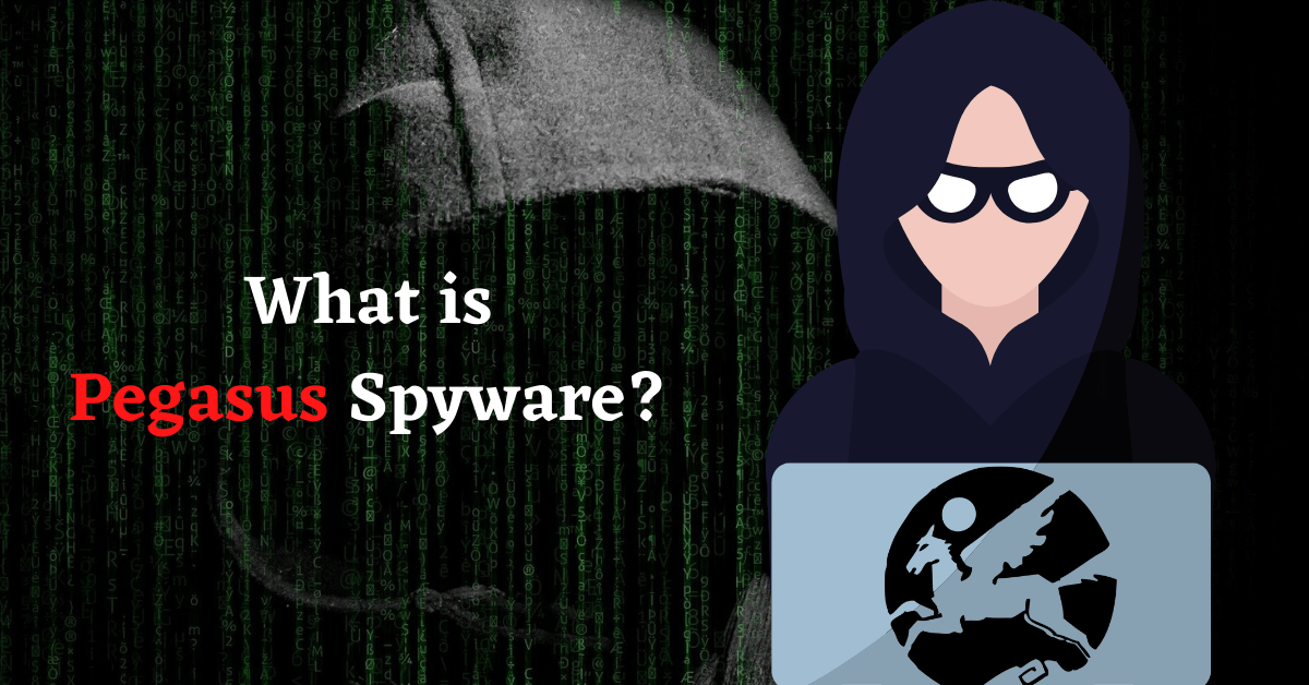 Pegasus Spyware, Pegasus Malware, Pegasus Spyware Detection, What is Pegasus Spyware