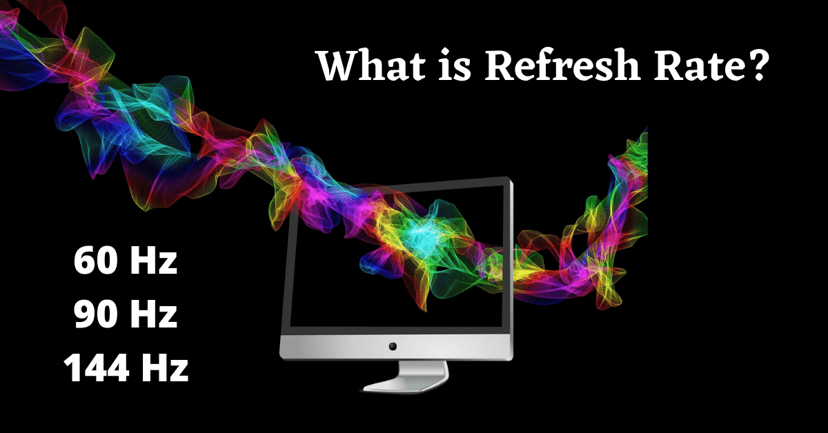 What is Refresh Rate, Refresh Rate Test, Check Refresh Rate, Monitor Refresh Rate, Why is Refresh Rate Important, High Refresh Rate Monitor