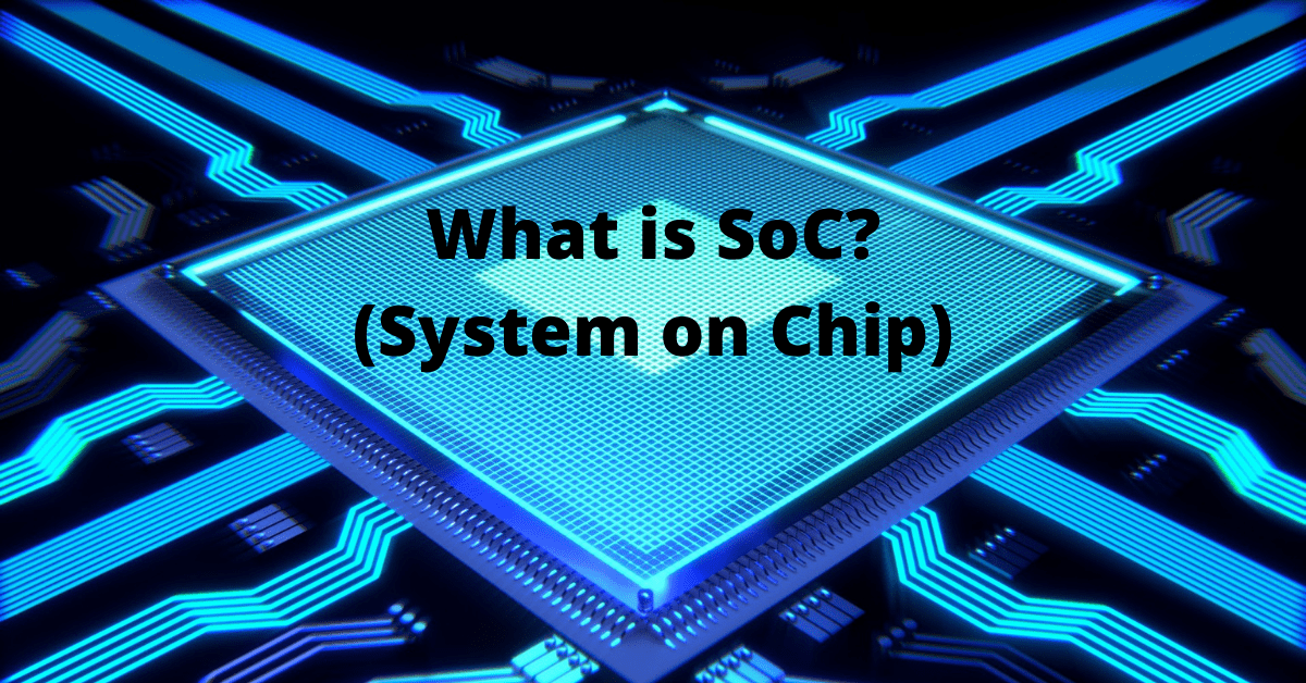 What is System on Chip SoC