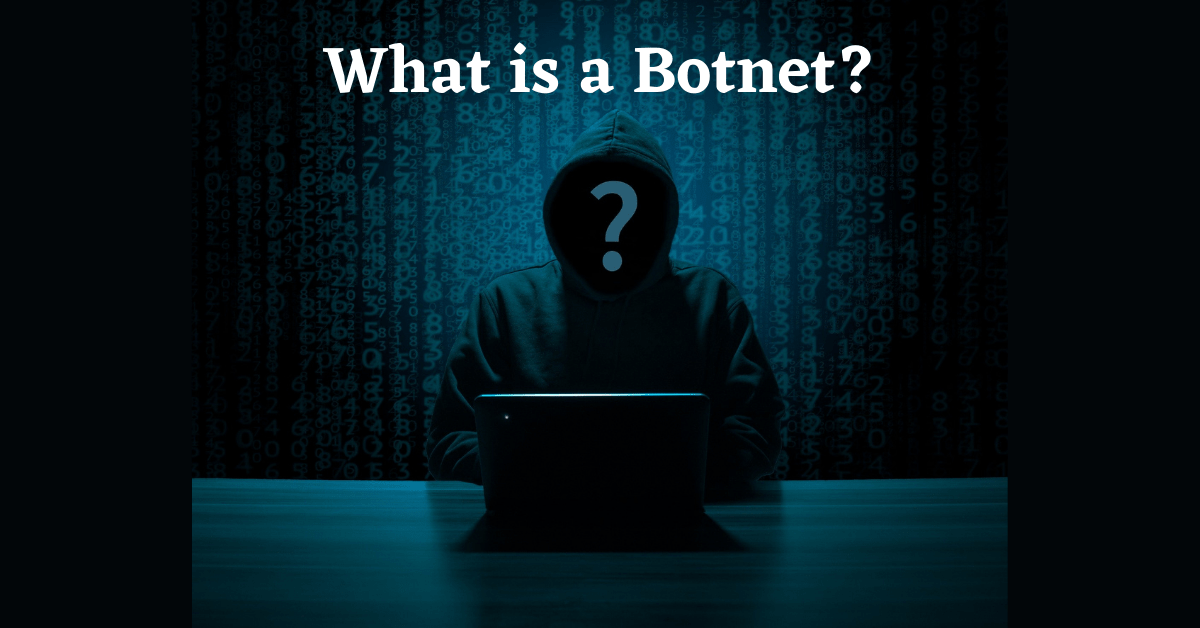 What is a Botnet, Botnet Definition, How Cybercriminals use Botnet, How Dangerous is Botnet