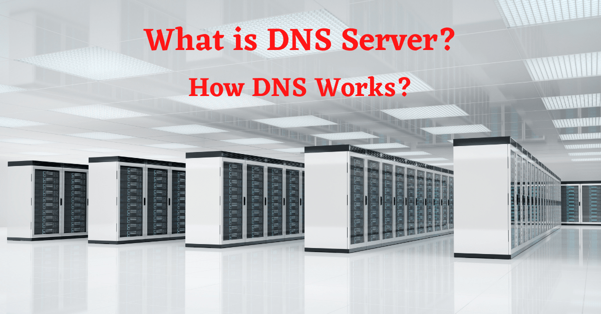 What is DNS, What is DNS Server, How DNS Works