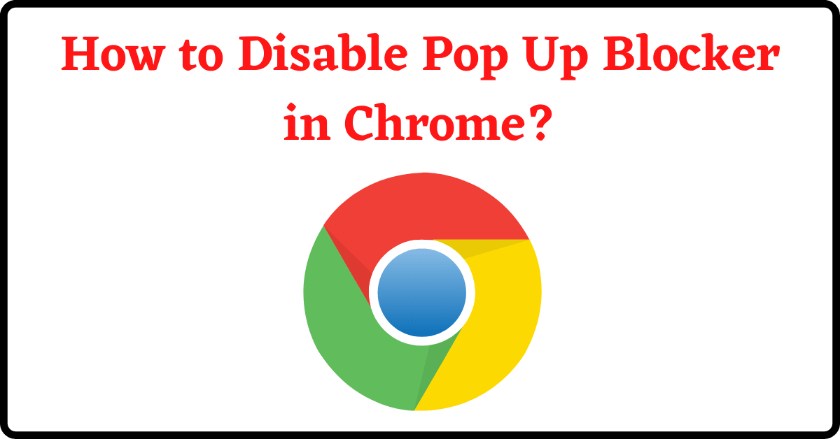 how to disable pop up blocker in chrome, how to disable pop up blocker, disable pop up blocker, disable pop up blocker chrome, pop up blocker