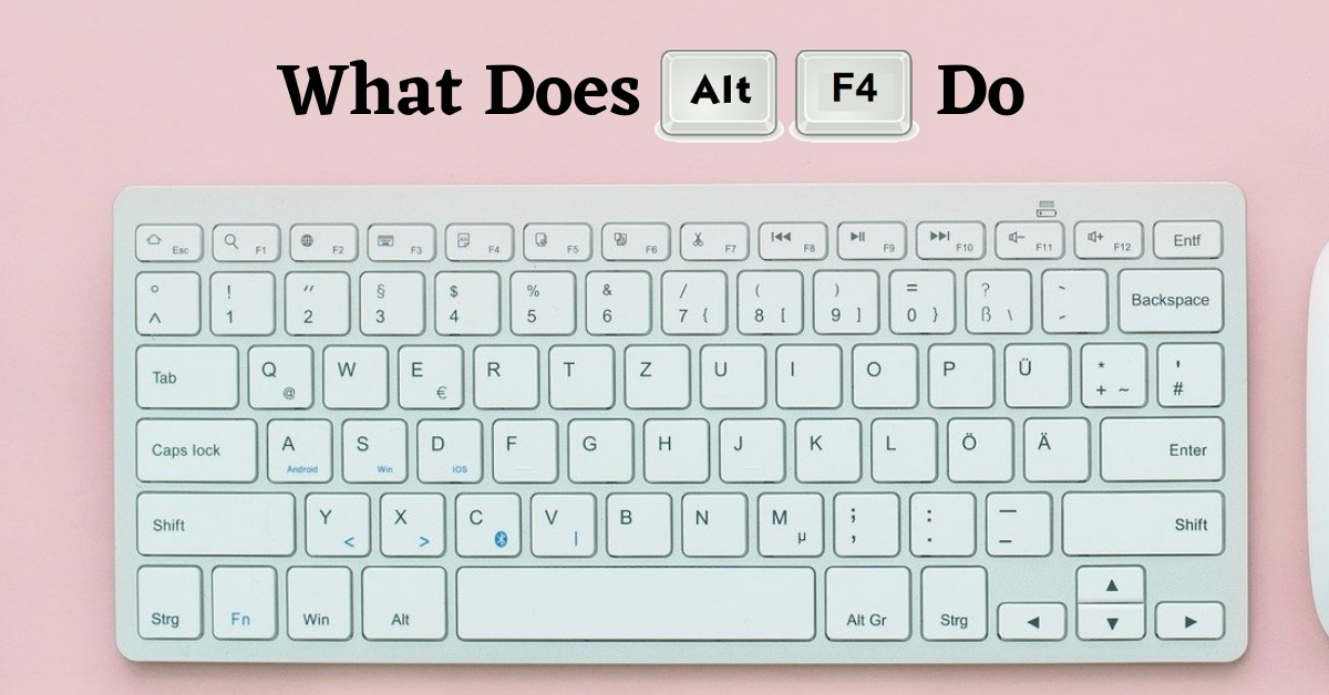 What does Alt F4 Do, Alt+F4, Alt F4