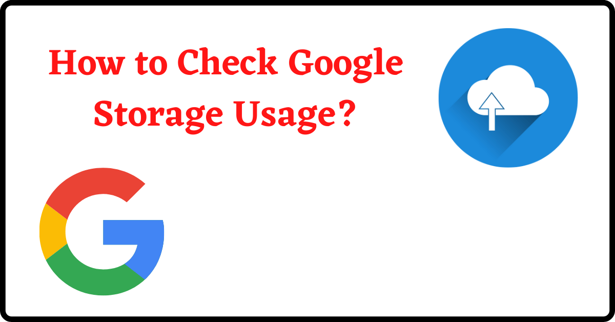 how to check google photos storage, google storage usage, check google storage usage