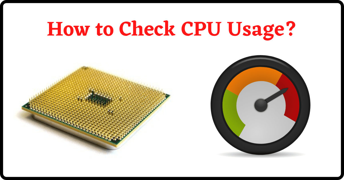 How to Check CPU Usage, Check CPU Usage, How to Check CPU Usage Windows 10