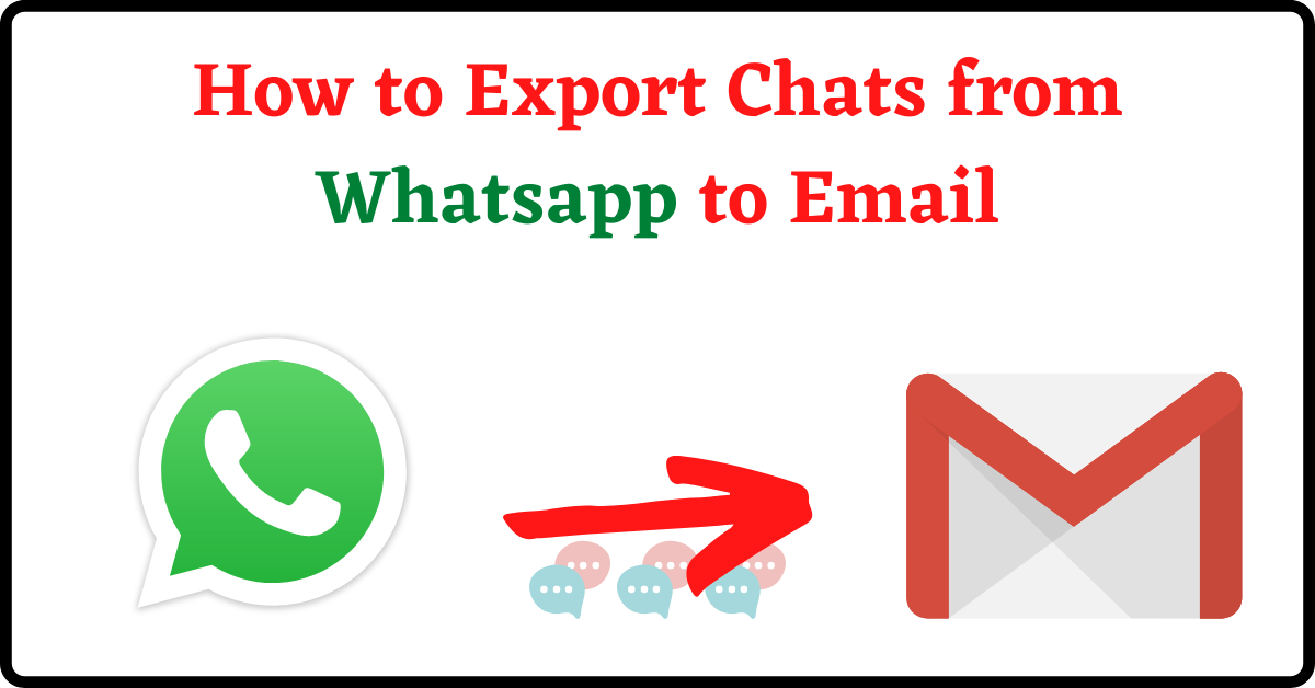 Whatsapp to Email, Export Whatsapp Chat, Whatsapp Export Chat