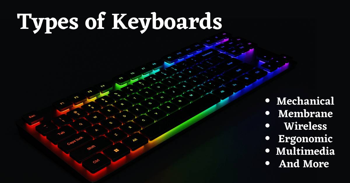 Types of Keyboards, Membrane Keyboards, Mechanical Keyboards, Wired Keyboard, Wireless Keyboard