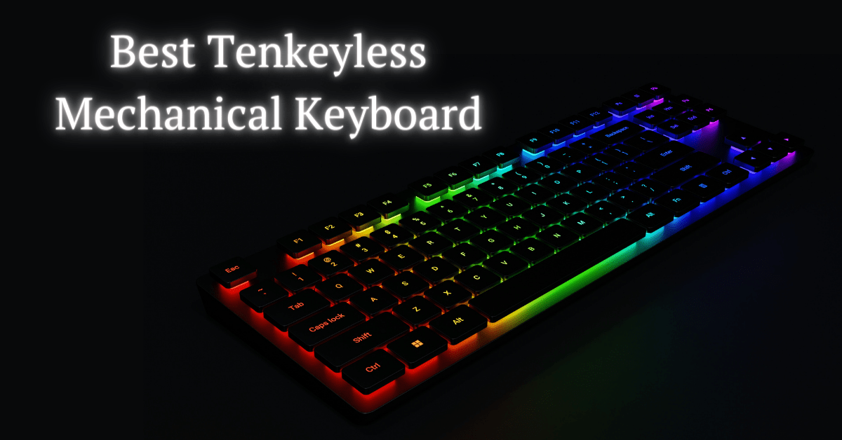 Best Tenkeyless Mechanical Keyboard, Tenkeyless Mechanical Keyboard, White Tenkeyless Mechanical Keyboard, Tenkeyless Mechanical Keyboard RGB, Wireless Tenkeyless Mechanical Keyboard