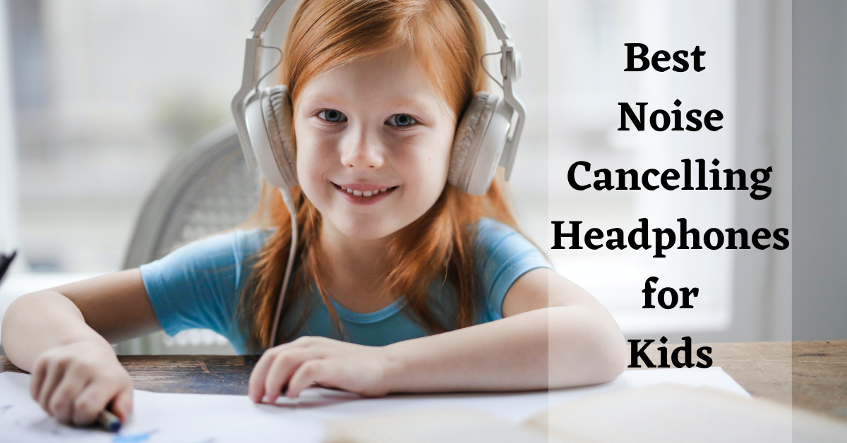 noise cancelling headphones for kids, noise cancelling headphones kids, best wireless headphones for kids