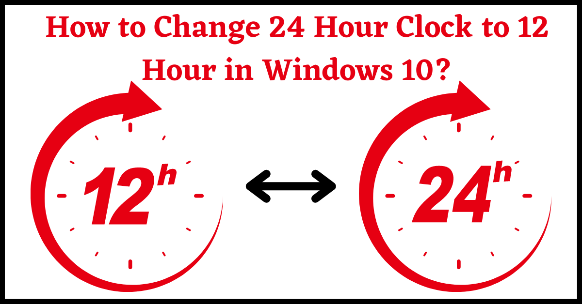 how to change 24 hour clock to 12 hour in windows 10
