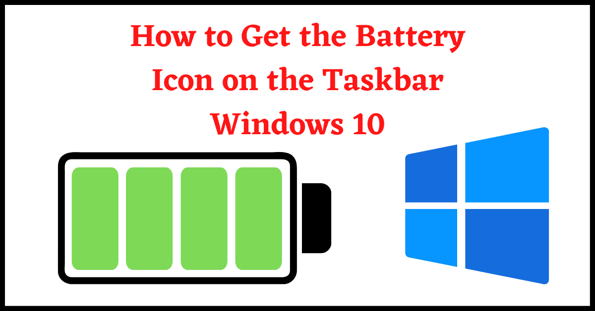 how to get the battery icon on the taskbar windows 10, battery icon not showing up windows 10, battery icon not showing on taskbar