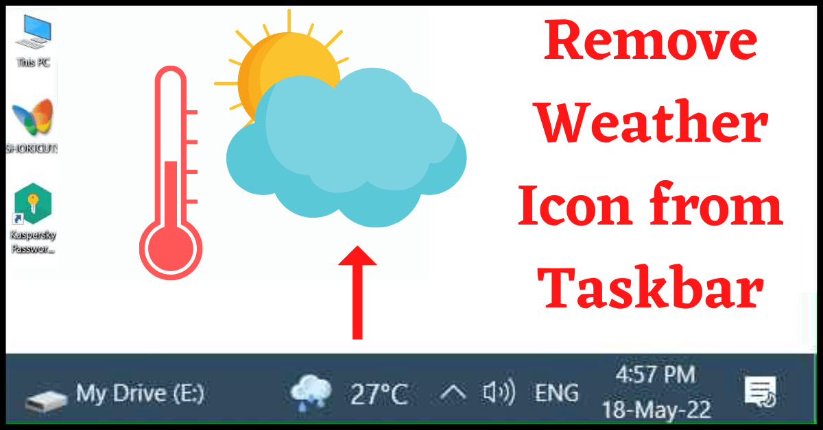 remove weather from taskbar windows 10, how to remove weather from taskbar windows 10, remove weather from taskbar, how to remove the weather from taskbar in windows 10, how to remove weather from taskbar