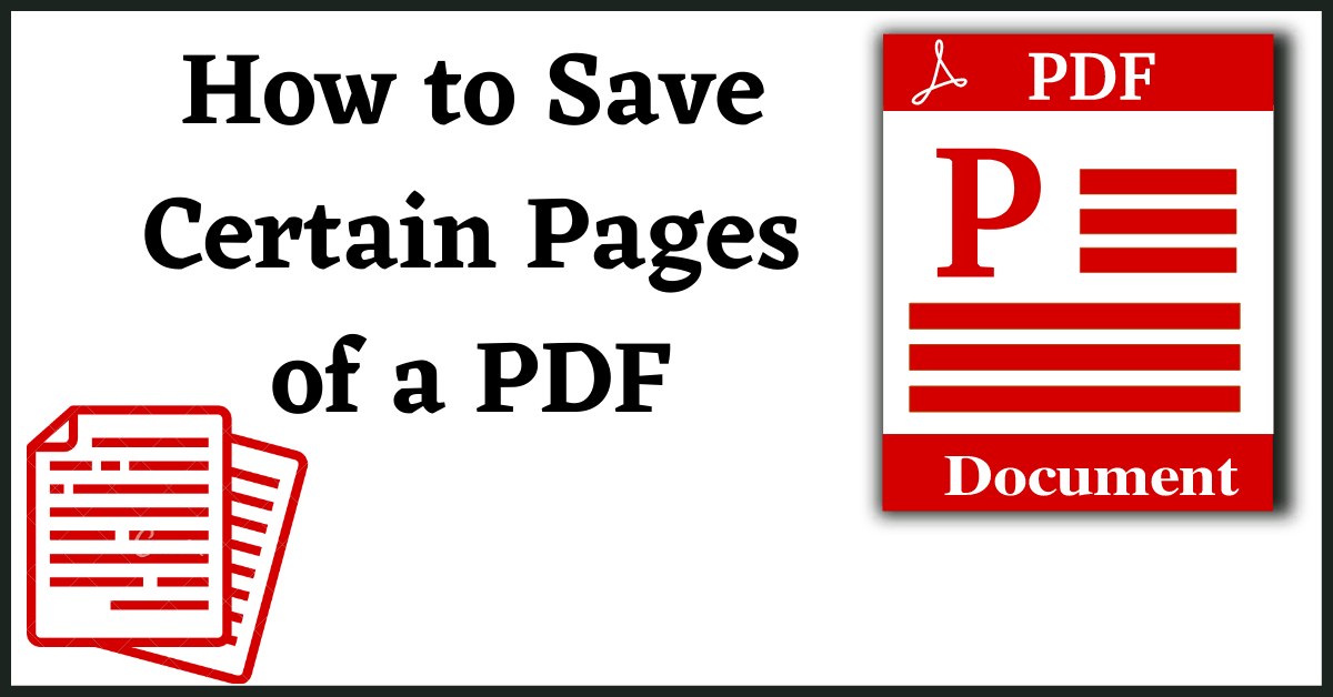 how to save certain pages of a pdf, how to save only certain pages of a pdf, how to save specific pages of a pdf, how to save only one page of a pdf, how to save just one page of a pdf, save certain pages of a pdf