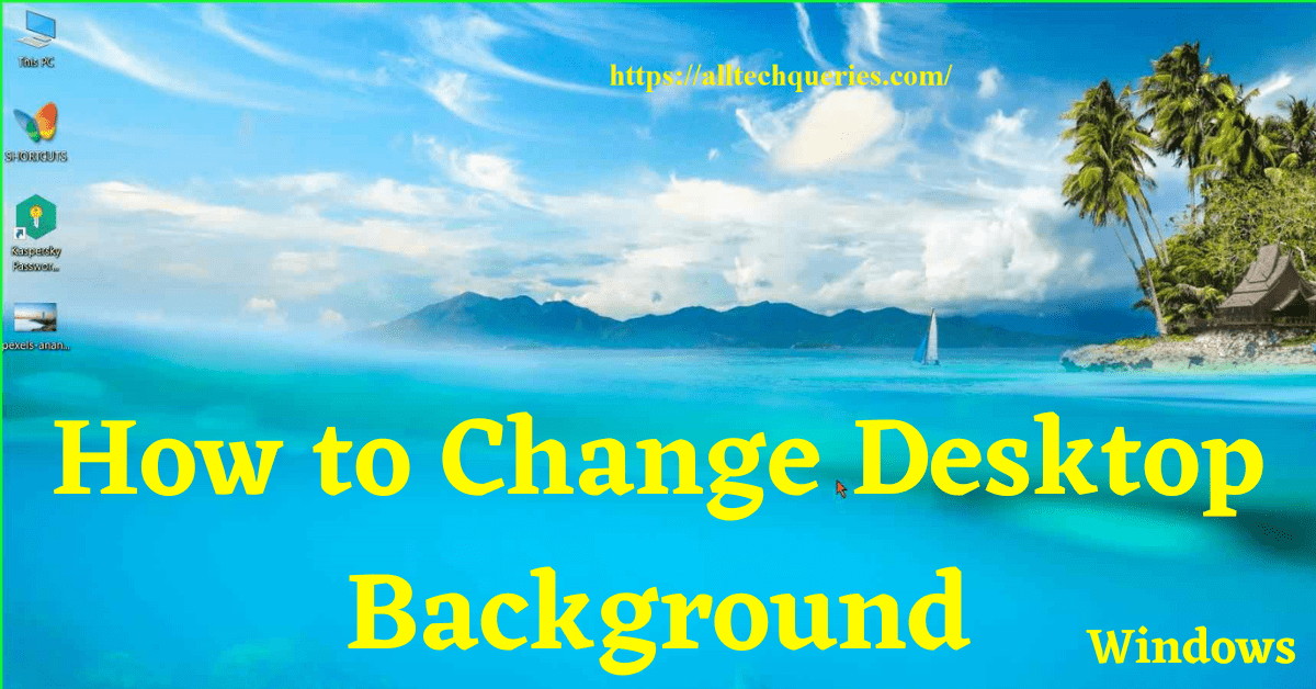 how to change desktop background, change desktop background, change desktop background windows 10, how to change desktop background windows 10, how to change the desktop background on windows 10