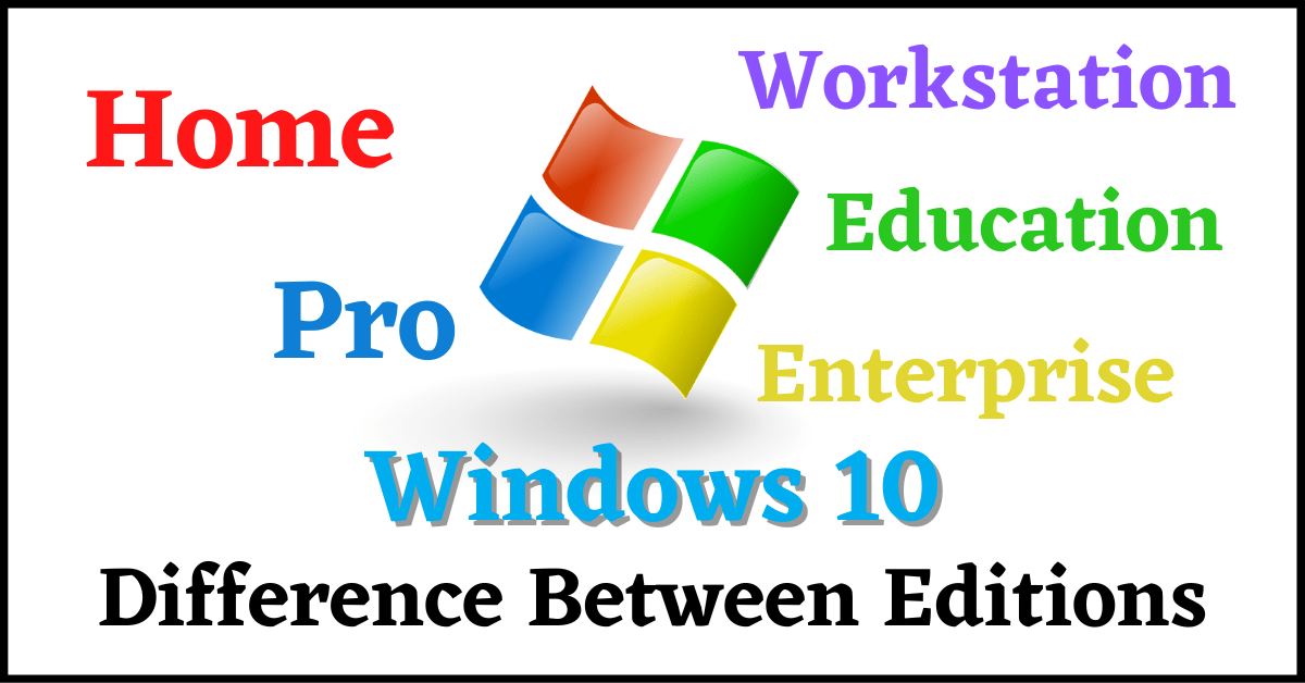 windows 10 home vs pro, windows 10 pro vs home, difference between windows 10 home and pro, windows 10 enterprise vs pro, Windows 10 Home, Windows 10 Pro, Windows 10 Professional, Windows 10 Workstation, Windows 10 Education, Windows 10 Enterprise