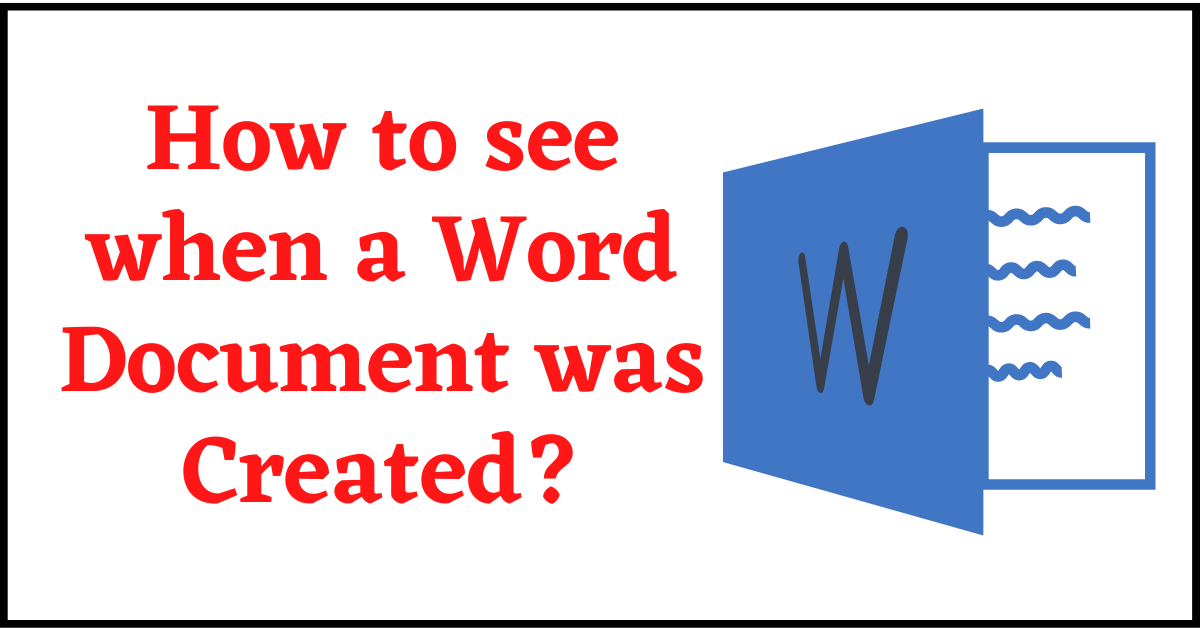 how to see when a word document was created, when a word document was created, Word Document Creation Date