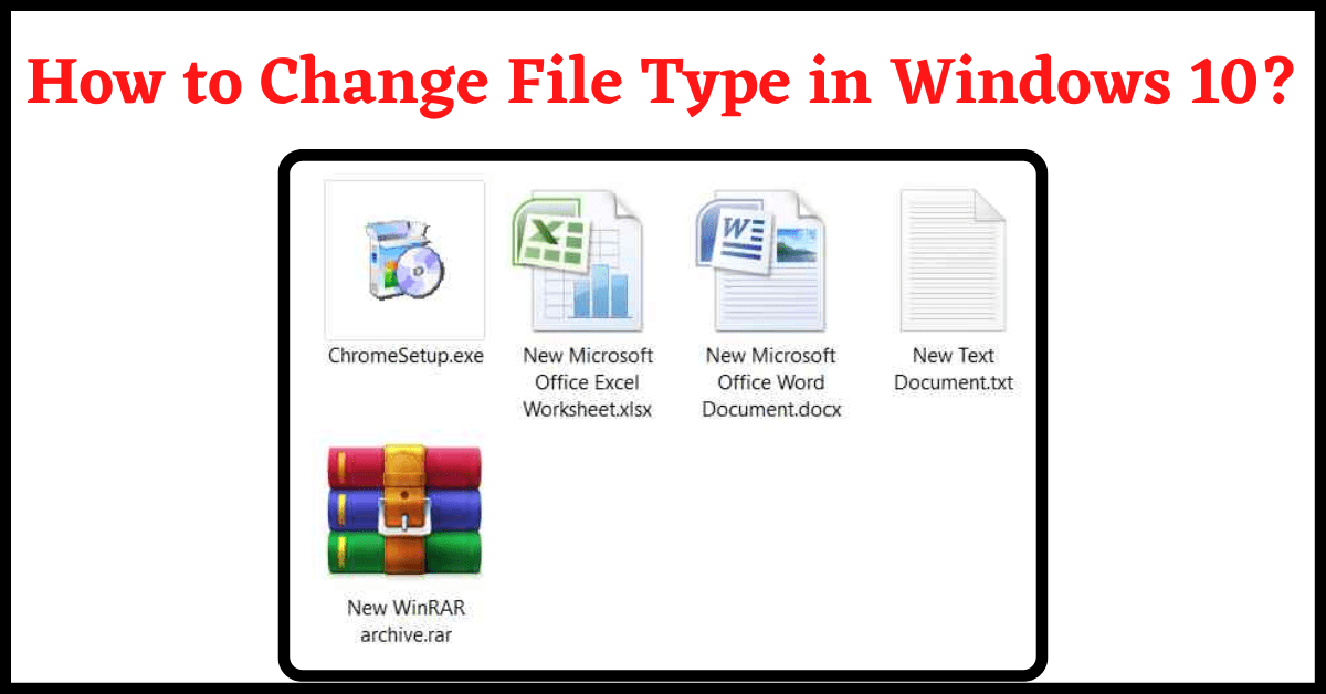 change file type, how to change file type, how to change file extension, how to change file type in windows 10, how to change file extension in windows 10, change file extension