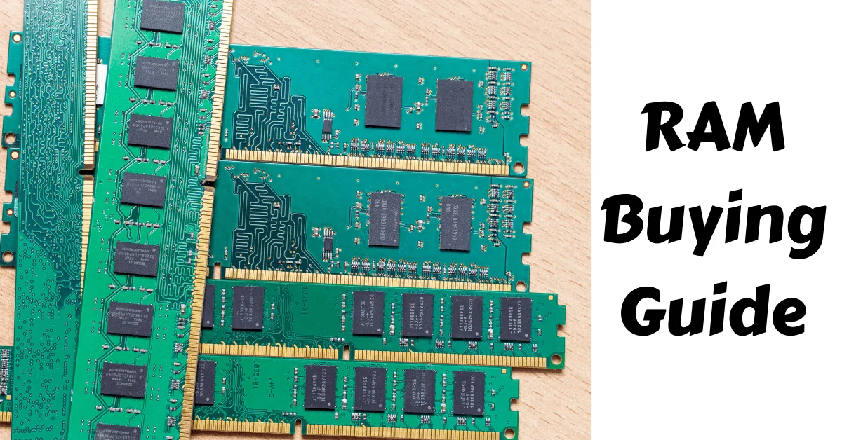 Buying a RAM, Buying RAM, Choosing RAM, RAM Buying Guide, How to Choose RAM