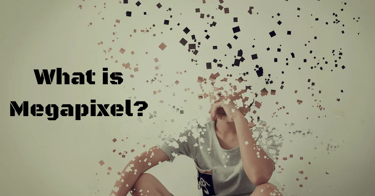 What is MegaPixel, Megapixel