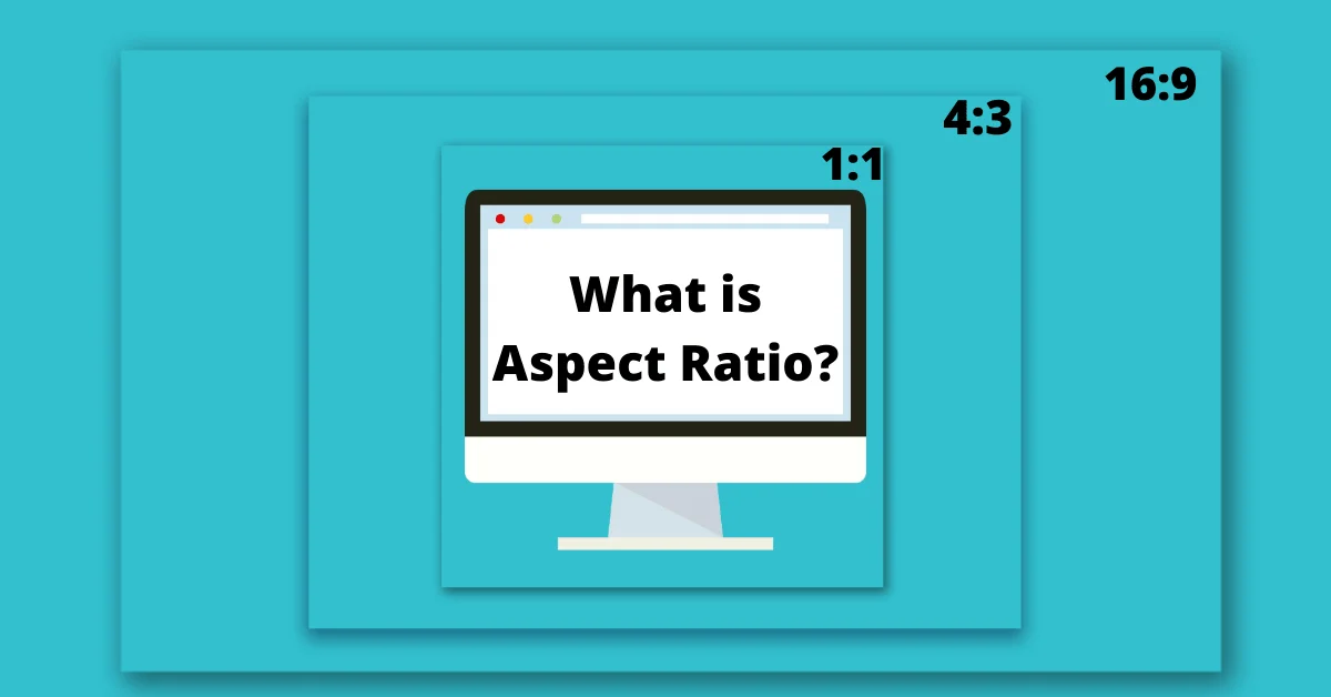Aspect Ratio, What is Aspect Ratio, Aspect Ratio Calculator Change Aspect Ratio, 4:3, 16:9, 21:9, 1:1